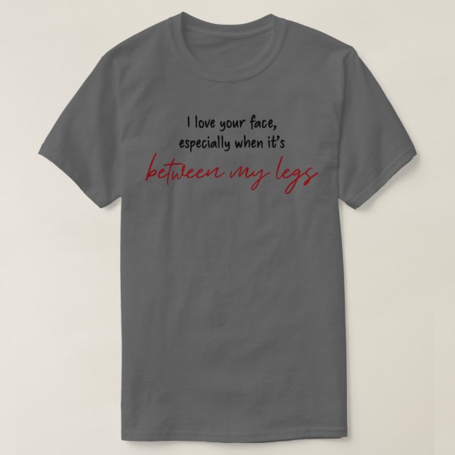 Between My Legs T-Shirt (Design Front)