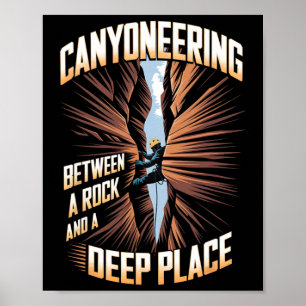 Between Rock And Deep Place Climbing Adventure Can Poster