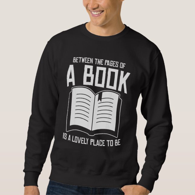 Between The Pages Of A Book Lovely Place Bookworm  Sweatshirt (Front)