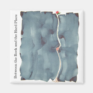 Between the Rock and the Hard Place Magnet
