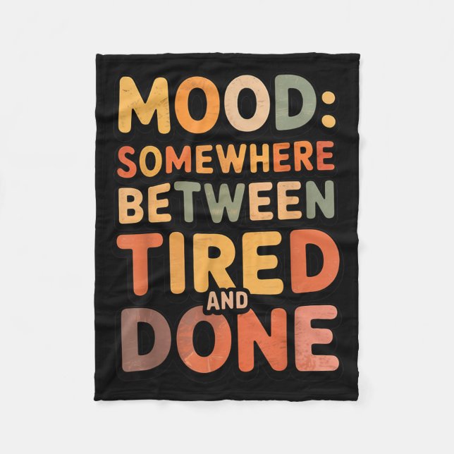 Between Tired and Done Sarcasm Jokes Dad Humour Fleece Blanket (Front)