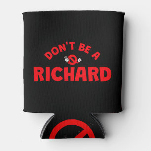 Beverage Cooler Don't Be A Richard Funny Bold