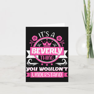 Beverly Name _ It's A Beverly Thing _ Beverly Card