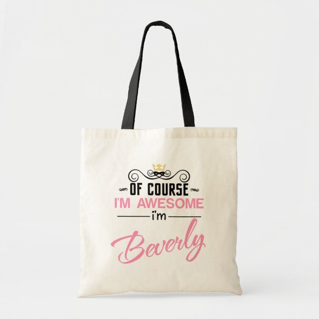 Beverly Of Course I'm Awesome Name Tote Bag (Front)