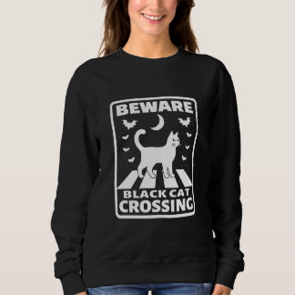 Beware Black Cat Crossing Funny Halloween Sweatshirt