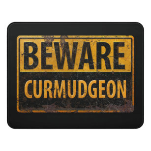 BEWARE CURMUDGEON rusty metal danger warning sign