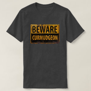 BEWARE CURMUDGEON rusty metal danger warning sign T-Shirt