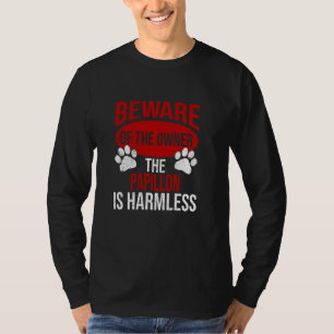 Beware - Dog Dad Dog Mum Papillon Dog Owner T-Shirt