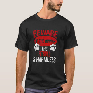 Beware - Dog Dad Dog Mum Pitbull Dog Owner T-Shirt