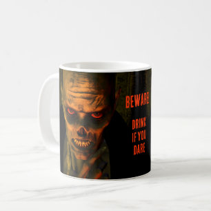 Beware! Drink If You Dare. Zombie Coffee Mug