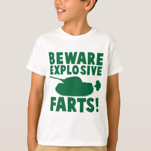 Beware EXPLOSIVE FARTS! T-Shirt