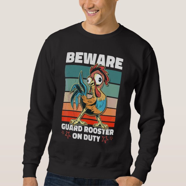 Beware Guard Rooster On Duty Sweatshirt (Front)