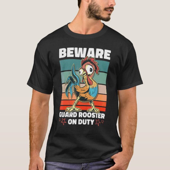 Beware Guard Rooster On Duty T-Shirt (Front)