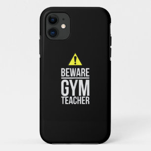 Beware Gym Teacher Physical Education Gift Case-Mate iPhone Case