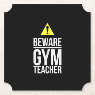Beware Gym Teacher Physical Education Gift Paper Coaster