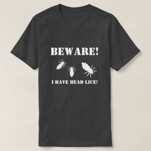 Beware headlice T-Shirt