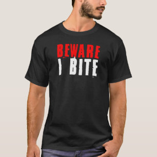Beware I Bite Halloween T-Shirt