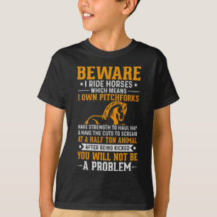 Beware I Ride Horses Not Be A Problem T-Shirt