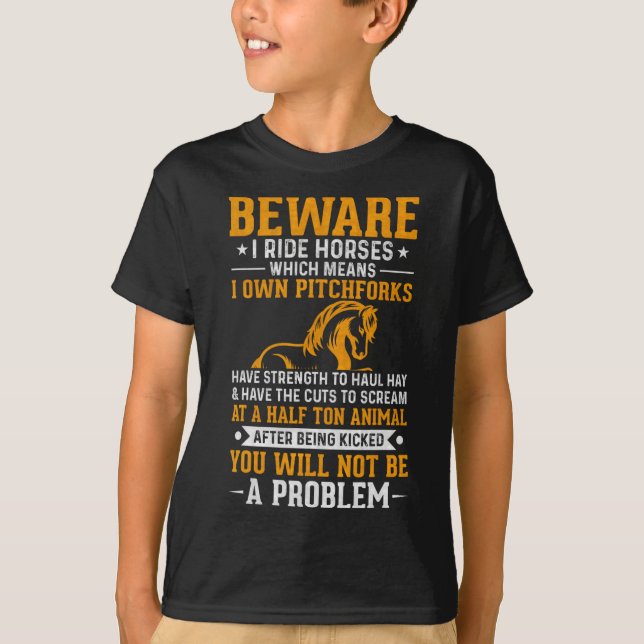 Beware I Ride Horses Not Be A Problem  T-Shirt (Front)
