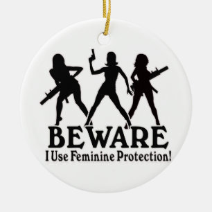BEWARE! I USE FEMININE PROTECTION! XMAS ORNAMENT