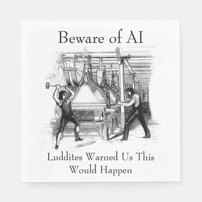Beware of AI - Luddites Warned Us Napkin (Front)