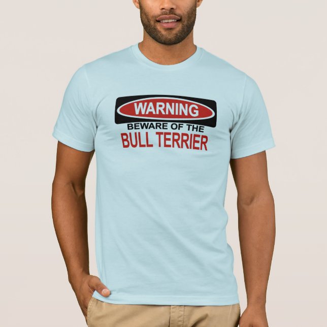 Beware Of Bull Terrier T-Shirt (Front)