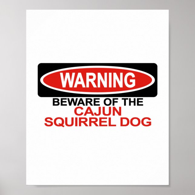 Beware Of Cajun Squirrel Dog Poster (Front)