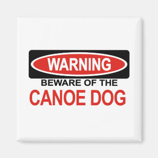 Beware Of Canoe Dog Magnet