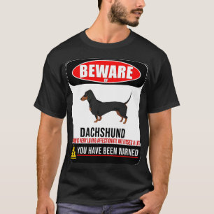 Beware Of Dachshund This Dog Is Loving And Kisses T-Shirt