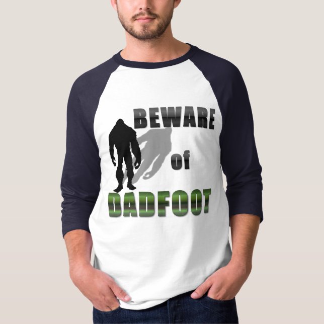 Beware of DADFOOT T-Shirt (Front)