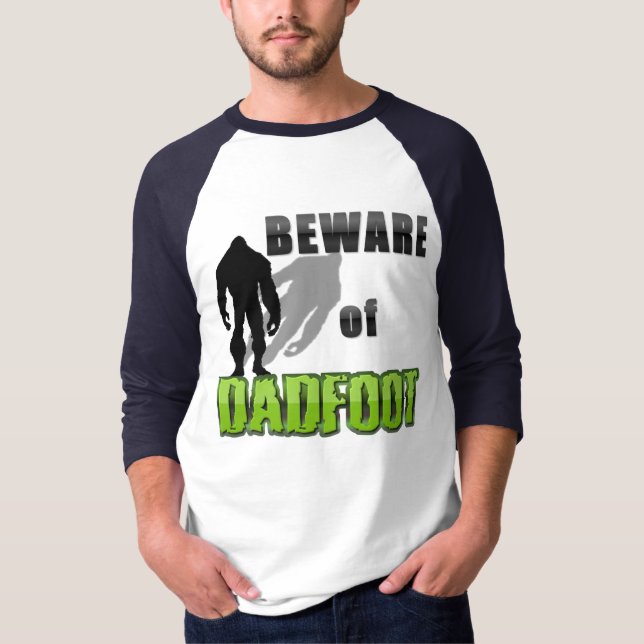Beware of DADFOOT T-Shirt (Front)