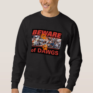 Beware of Dawgs T-Shirt Sweatshirt
