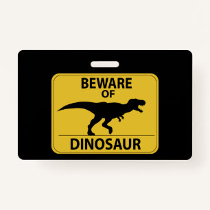Beware of Dinosaur ID Badge