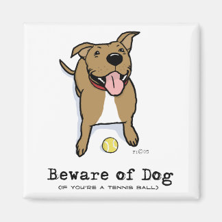 Beware of Dog (if you're a tennis ball) Cute Dog Magnet