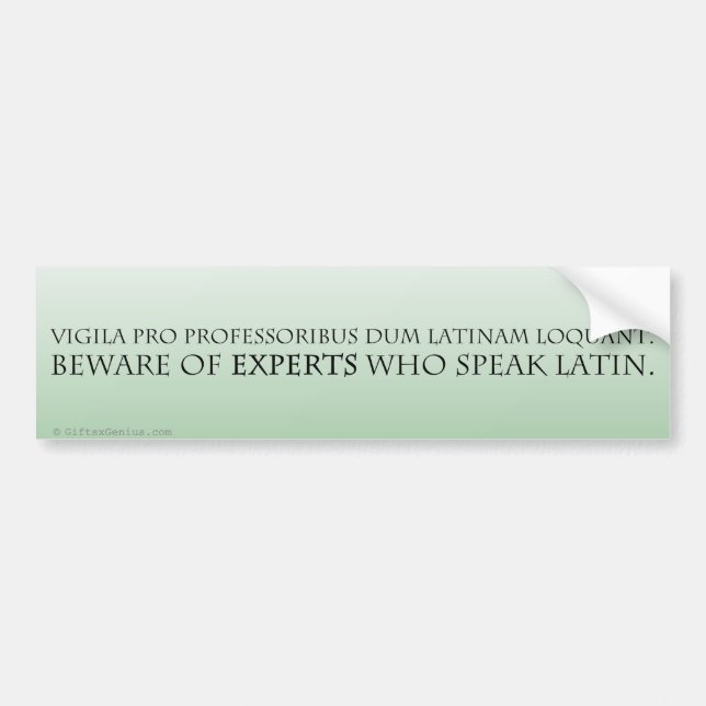 Beware of Experts (Latin Translation) Bumper Sticker (Front)
