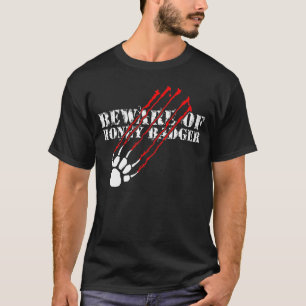 Beware of honey badger T-Shirt