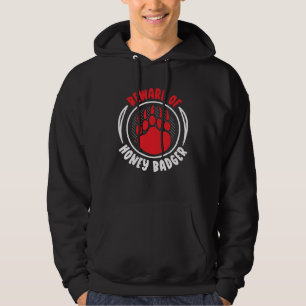 Beware Of Honey Badger  Wildlife Animal Ratel Hoodie