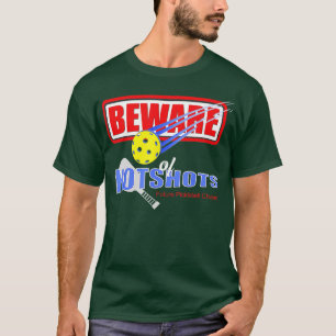 Beware of Hotshots Future Pickleball Champ  T-Shirt