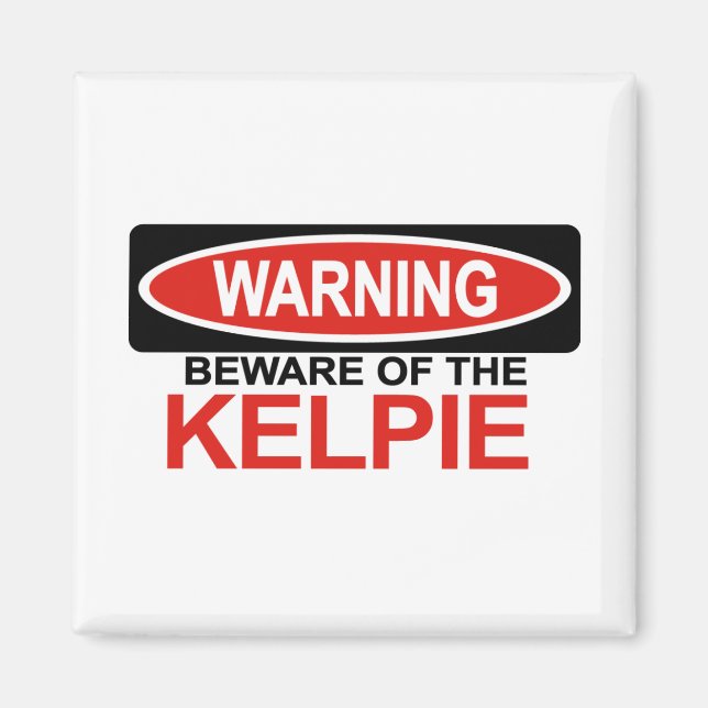 Beware Of Kelpie Magnet (Front)