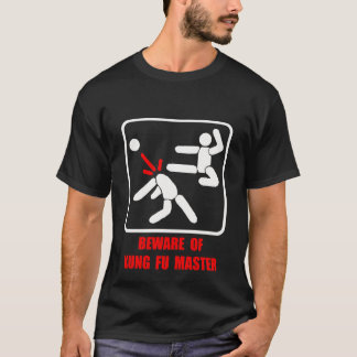 Beware of Kung Fu master T-Shirt