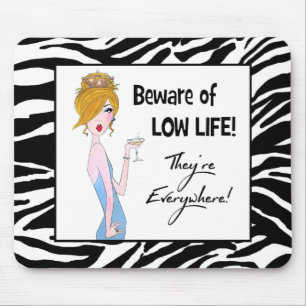 "Beware of Low Life!  They're Everywhere!" Mouse Pad