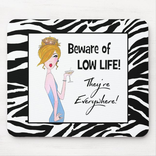 "Beware of Low Life!  They're Everywhere!" Mouse Pad (Front)