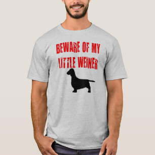 Beware of My Little Weiner T-Shirt