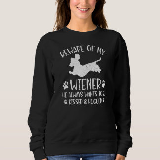 Beware Of My Wiener He Always Wants To Be Kissed H Sweatshirt