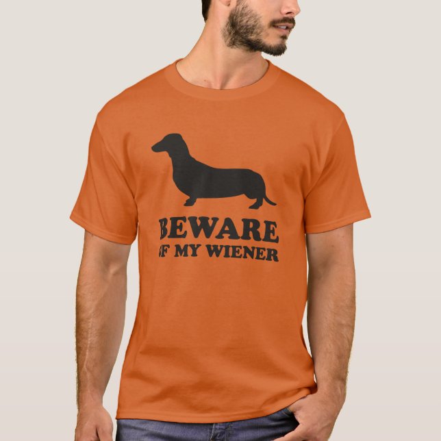 Beware Of My Wiener T-Shirt (Front)