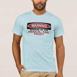 Beware Of Pencil-Tail Feist T-Shirt