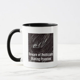 Beware of Politicians Making Promises Mug