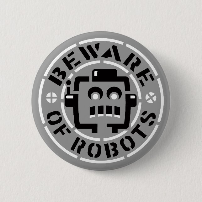 Beware Of Robots Button (Front)