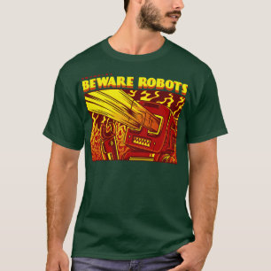 Beware of Robots T-Shirt