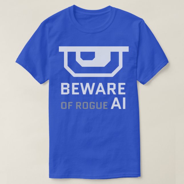 Beware of rogue artificial intelligence T-Shirt (Design Front)